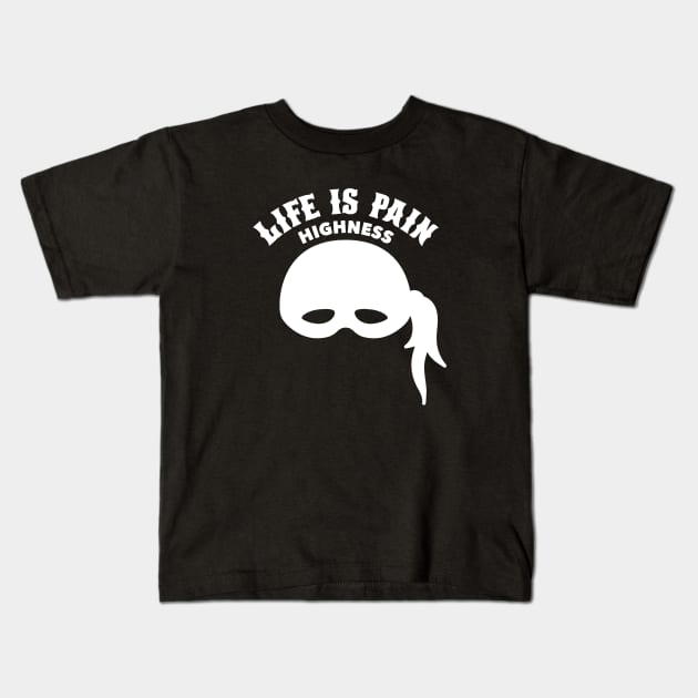 Life is Pain Highness Princess Bride Kids T-Shirt by Bone Perez